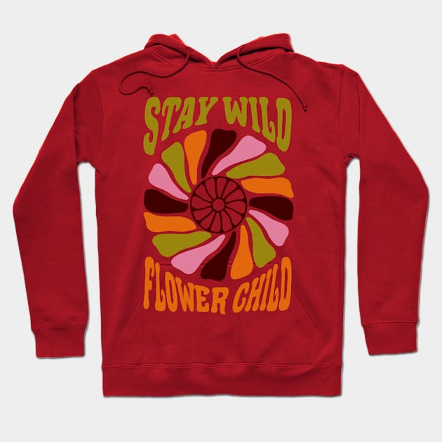 Stay Wild Flower Child Hoodie by JunkyDotCom